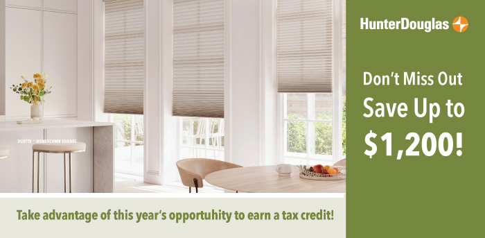 Don't miss out. save up to $1200 Hunter Douglas